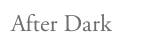 After Dark