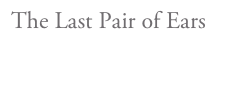 The Last Pair of Ears